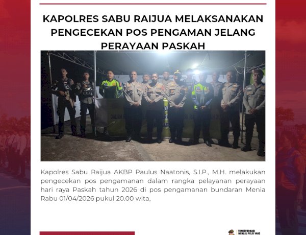 Kapolres Sabu Raijua melaksanakan pengecekan pos pengaman jelang perayaan Paskah.