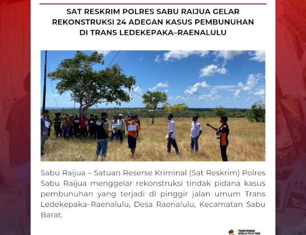 Sat Reskrim Polres Sabu Raijua Gelar Rekonstruksi 24 Adegan Kasus Pembunuhan di Trans Ledekepaka–Raenalulu
