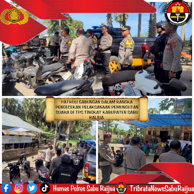 PATROLI GABUNGAN DALAM RANGKA PENGECEKAN PELAKSANAAN PEMUNGUTAN SUARA DI TPS TINGKAT KABUPATEN SABU RAIJUA.