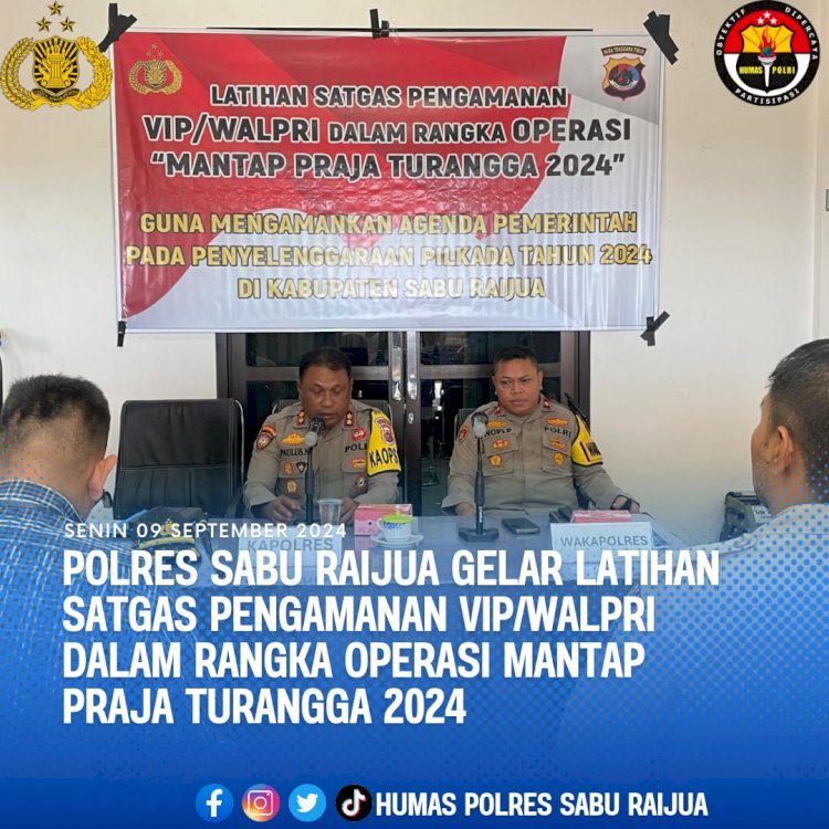 POLRES SABU RAIJUA GELAR LATIHAN SATGAS PENGAMANAN VIP/WALPRI DALAM RANGKA OPERASI MANTAP PRAJA TURANGGA 2024