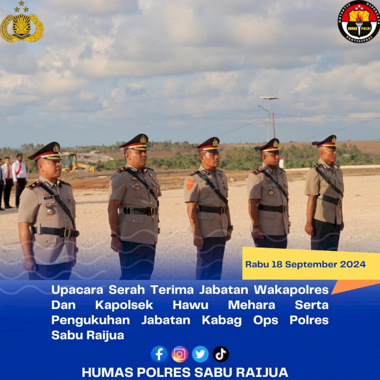 UPACARA SERAH TERIMA JABATAN WAKAPOLRES DAN KAPOLSEK HAWU MEHARA SERTA PENGUKUHAN JABATAN KABAG OPS POLRES SABU RAIJUA.