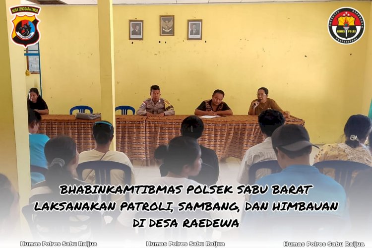 BHABINKAMTIBMAS POLSEK SABU BARAT LAKSANAKAN PATROLI, SAMBANG, DAN HIMBAUAN DI DESA RAEDEWA