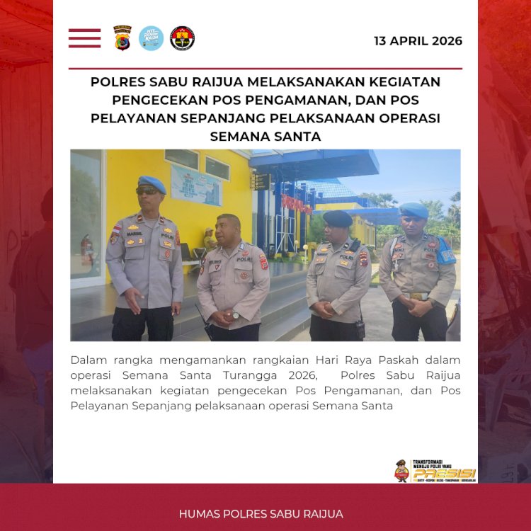 Polres Sabu Raijua melaksanakan kegiatan pengecekan Pos Pengamanan, dan Pos Pelayanan Sepanjang pelaksanaan operasi Semana Santa.